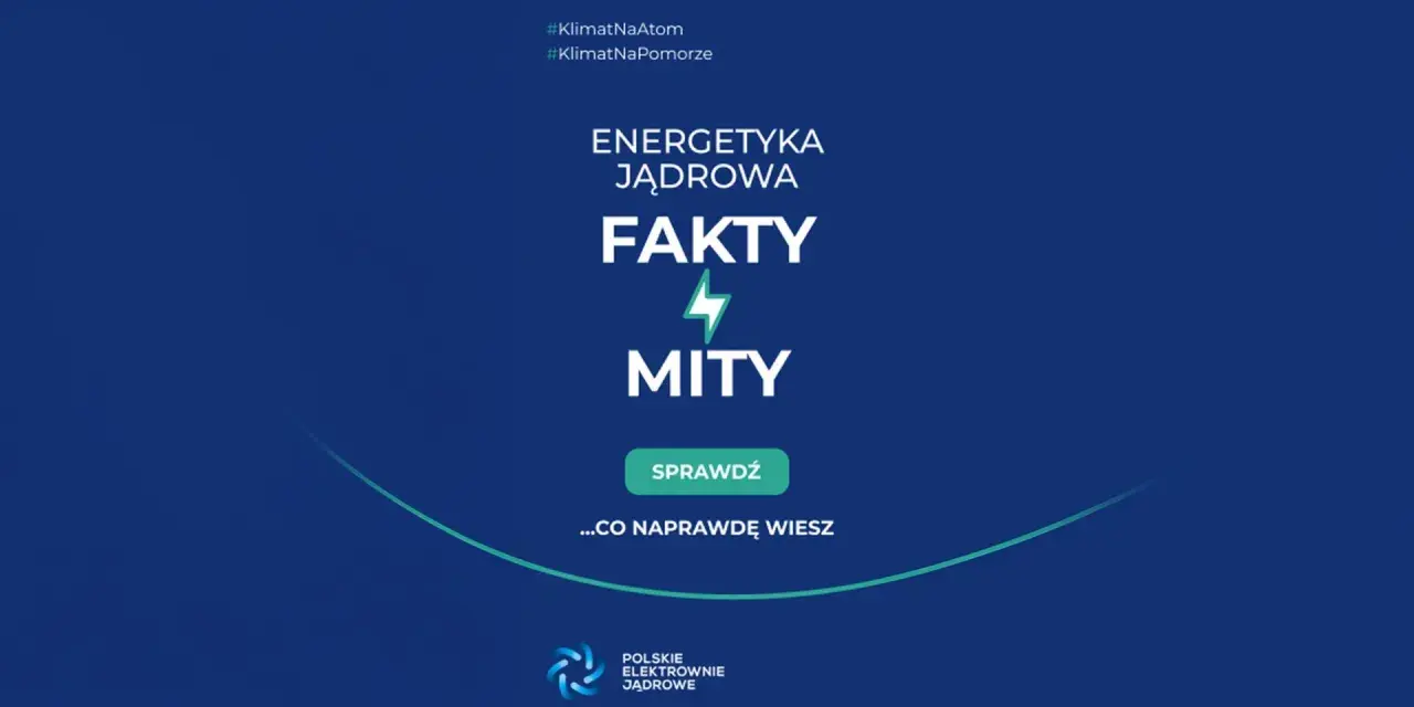 Energetyka jądrowa: fakty i mity. Sprawdź, co naprawdę wiesz o tej technologii. #KlimatNaAtom