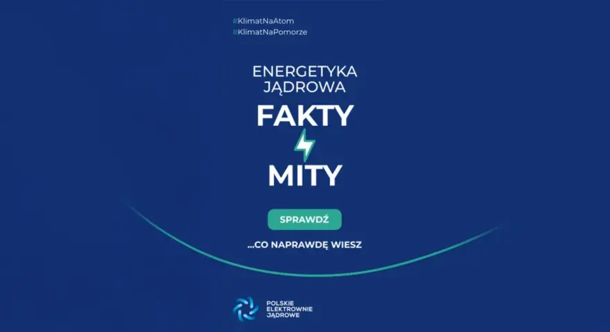 Energetyka jądrowa: fakty i mity. Sprawdź, co naprawdę wiesz o tej technologii. #KlimatNaAtom